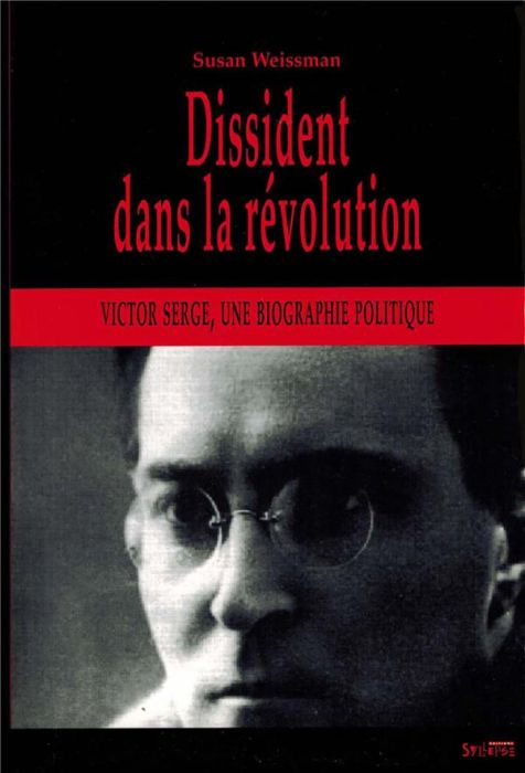 Emprunter Dissident dans la Révolution. Victor Serge, une biographie politique 