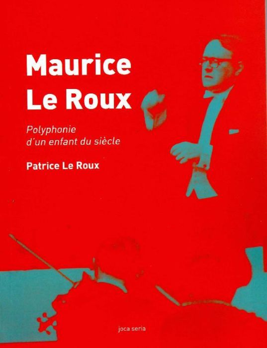 Emprunter Maurice Le Roux. Polyphonie d´un enfant du siècle livre