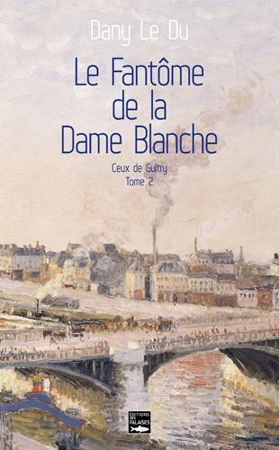 Emprunter Ceux de Guitry Tome 2 : Le fantôme de la Dame Blanche. Pierre et Célestine (1829-1860) livre