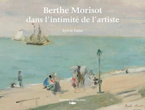 Emprunter Berthe Morisot, dans l'intimité de l'artiste livre