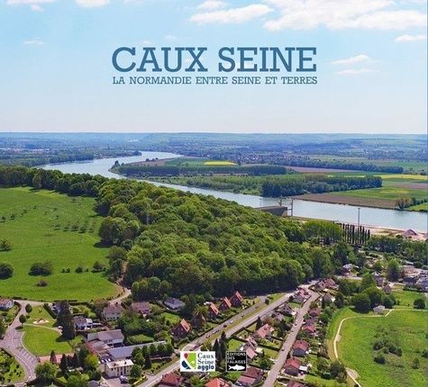 Emprunter Caux Seine. La Normandie entre Seine et terres livre