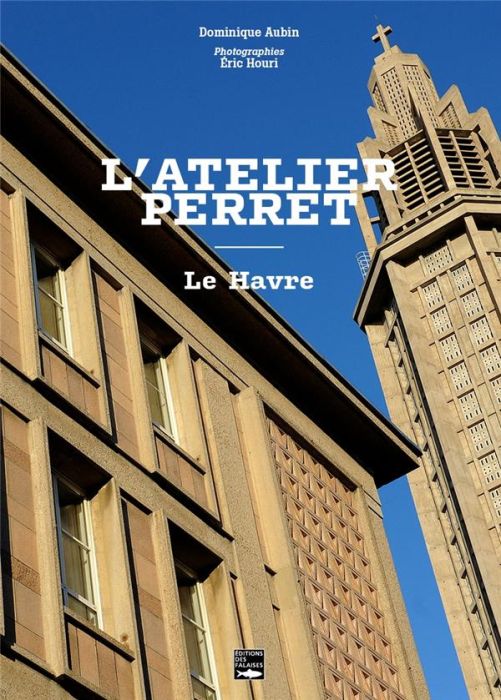 Emprunter L'atelier Perret. Le Havre livre