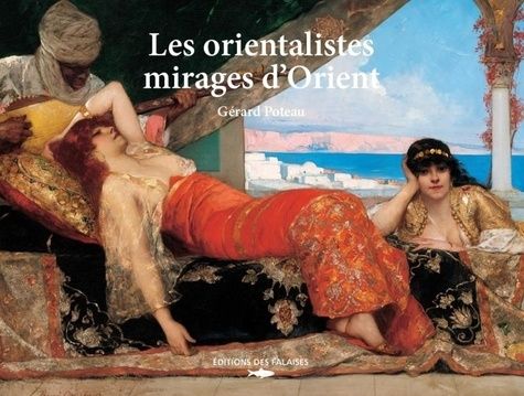 Emprunter Les orientalistes. Mirages d'Orient livre