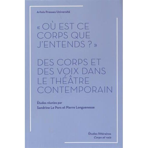 Emprunter Où est ce corps que j'entends ?. Des corps et des voix dans le théâtre contemporain livre