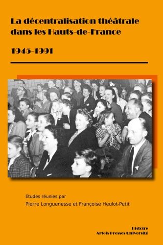 Emprunter La décentralisation théâtrale dans les Hauts-de-France 1945-1991 livre