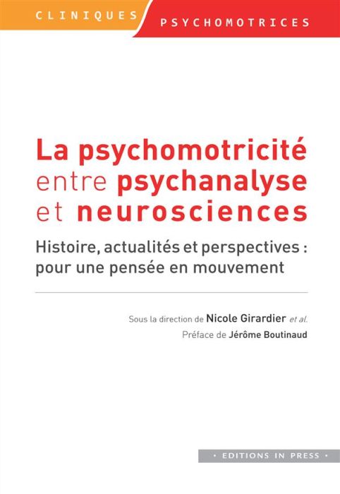 Emprunter La psychomotricité entre psychanalyse et neurosciences. Histoire, actualités et perspectives : pour livre