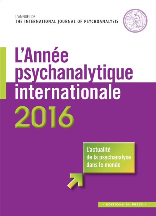 Emprunter L'année psychanalytique internationale/2016/L'actualité de la psychanalyse dans le monde livre