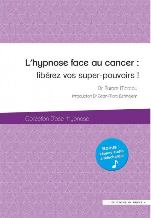 Emprunter L'hypnose face au cancer. Libérez vos super-pouvoirs ! livre