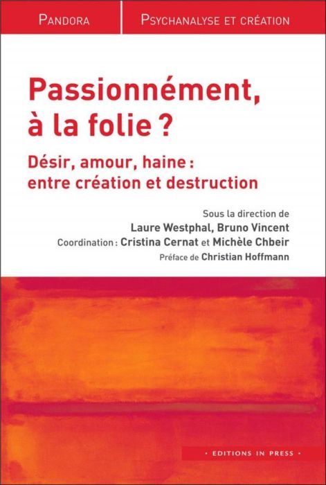 Emprunter Passionnément, à la folie ? Désir, amour, haine : entre création et destruction livre