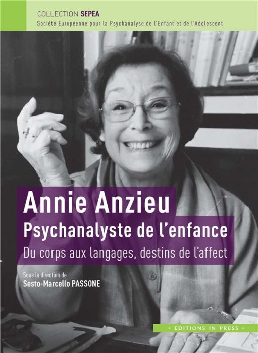 Emprunter ANNIE ANZIEU. PSYCHANALYSTE DE L'ENFANCE - DU CORPS AUX LANGAGES, DESTINS DE L'AFFECT livre