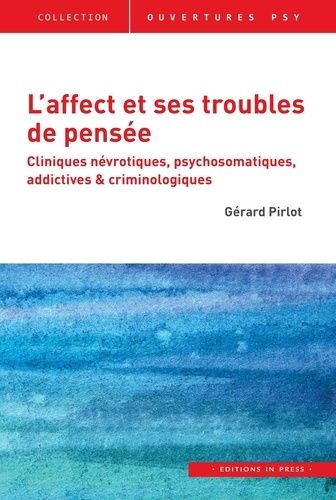 Emprunter L'affect et ses troubles de pensée. Cliniques névrotiques, psychosomatiques, addictives & criminolog livre