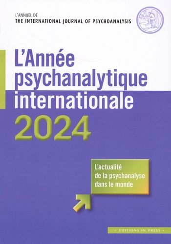 Emprunter L'année psychanalytique internationale : L'actualité de la psychanalyse dans le monde. Edition 2024 livre