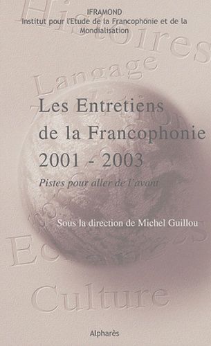 Emprunter Les Entretiens de la francophonie 2001-2003. Pistes pour aller de l'avant livre