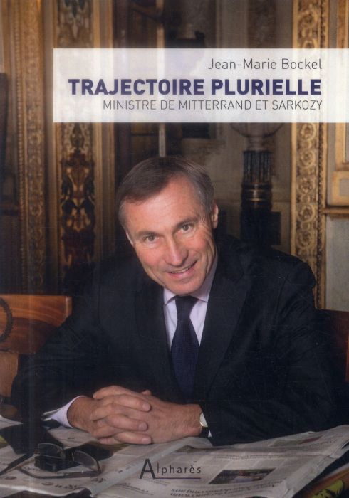 Emprunter Trajectoire plurielle. Ministre de Mitterrand et Sarkozy livre