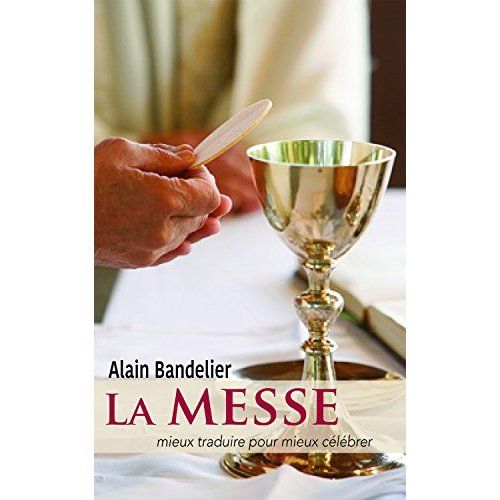 Emprunter La messe. Mieux traduire pour mieux célébrer livre