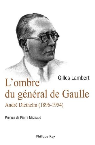 Emprunter L'ombre du général de Gaulle. André Diethelm (1896-1954) livre