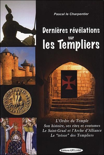 Emprunter Dernieres Révélations sur les Templiers. L'Ordre du Temple, Ses rites et coutumes, Le Saint-Graal et livre