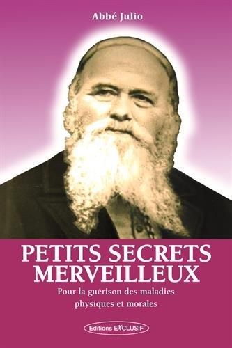 Emprunter Petits secrets merveilleux. Pour aider à la guérison de toutes les maladies physiques et morales livre