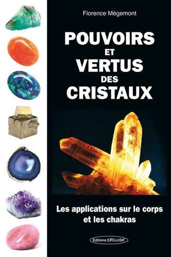 Emprunter Pouvoirs et vertus des cristaux. Les applications sur le corps et les chakras livre