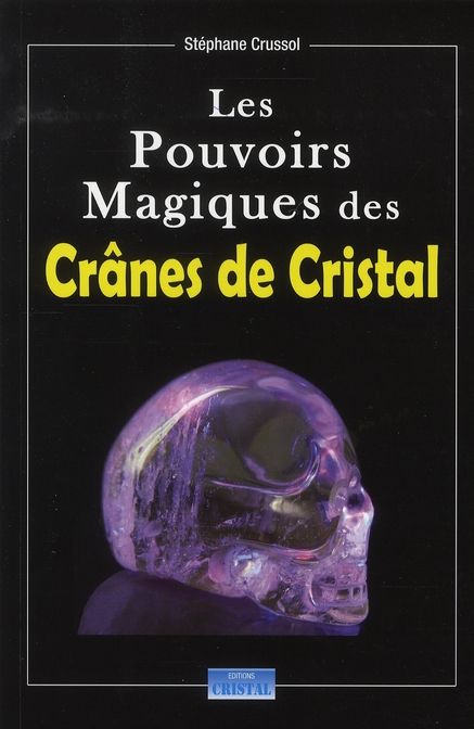 Emprunter Les Pouvoirs Magiques des Crânes de Cristal livre