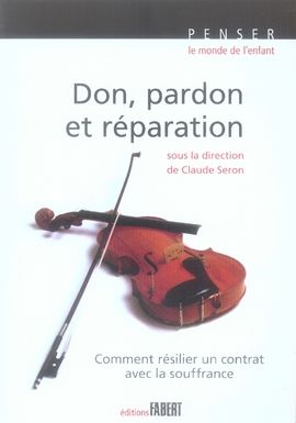 Emprunter Don, pardon et réparation. Comment résilier un contrat avec la souffrance livre