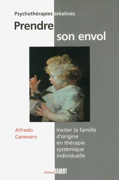 Emprunter Prendre son envol. Inviter la famille d'origine en thérapie systémique individuelle livre