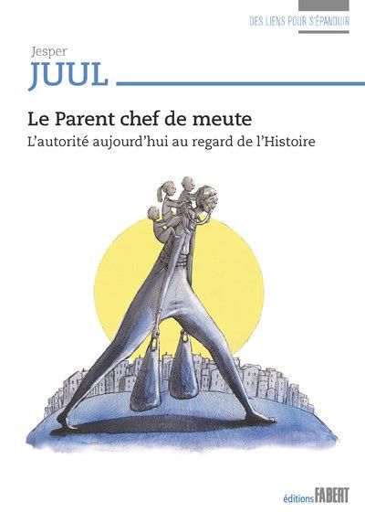 Emprunter Le parent chef de meute. L'autorité aujourd'hui au regard de l'histoire livre