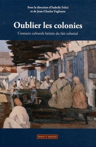 Emprunter Oublier les colonies. Contacts culturels hérités du fait colonial, avec 1 DVD livre