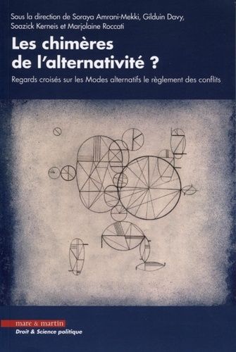 Emprunter Les chimères de l'alternativité ? Regards croisés sur les Modes alternatifs de règlement des conflit livre