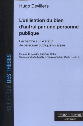 Emprunter L'utilisation du bien d'autrui par une personne publique. Recherche sur le statut de personne publiq livre