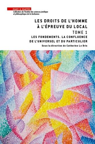 Emprunter Les droits de l'homme à l'épreuve du local. Tome 1, Les fondements. La confluence de l'universel et livre