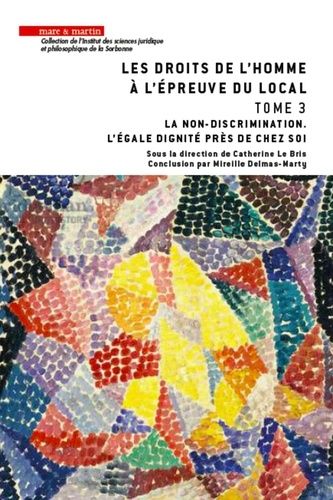 Emprunter Les droits de l'homme à l'épreuve du local. Tome 3, La non-discrimination. L'égale dignité près de c livre