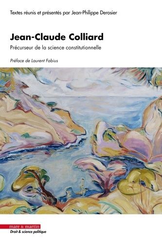 Emprunter Jean-Claude Colliard. Précurseur de la science constitutionnelle livre