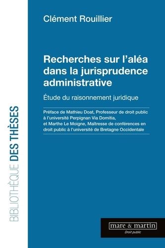 Emprunter Recherches sur l'aléa dans la jurisprudence administrative. Etude du raisonnement juridique livre