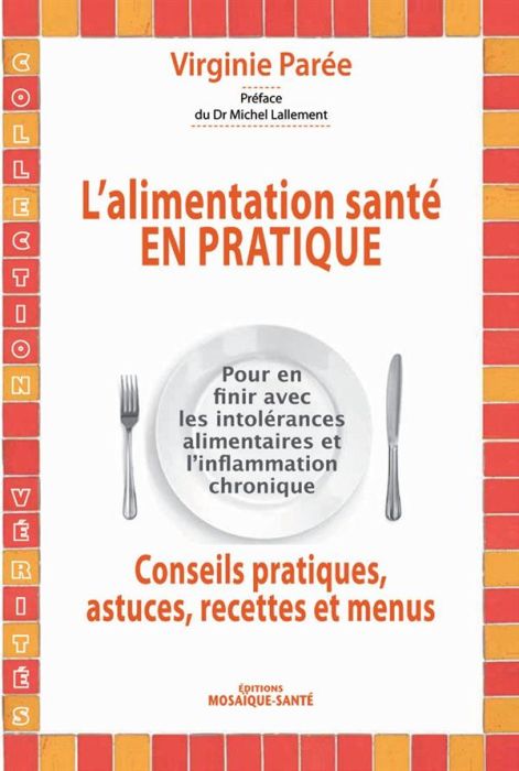 Emprunter L'alimentation santé en pratique. Conseils pratiques, astuces, recettes et menus livre