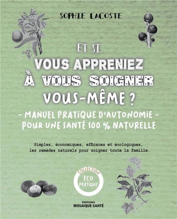 Emprunter Et si vous appreniez à vous soigner vous-même ? Simples, économiques, efficaces et écologiques, les livre