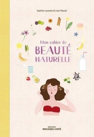 Emprunter Mon cahier de beauté naturelle . Fabriquez vos cosmétiques et maîtriser leur composition ! livre