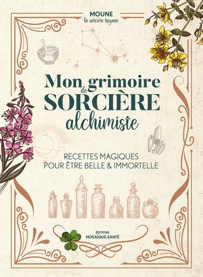 Emprunter Mon grimoire de sorcière alchimiste. Recettes magiques pour être belle & immortelle livre