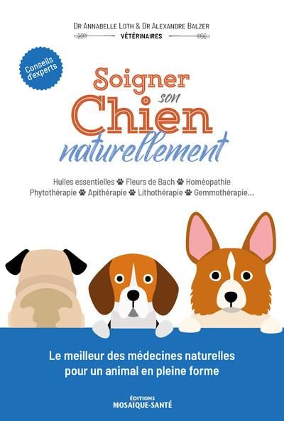 Emprunter Soigner son chien naturellement. Homéopathie, phytothérapie, aromathérapie, fleurs de Bach, acupunct livre