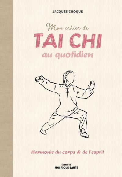 Emprunter Mon cahier de tai chi au quotidien. Harmonie du corps & de l'esprit livre