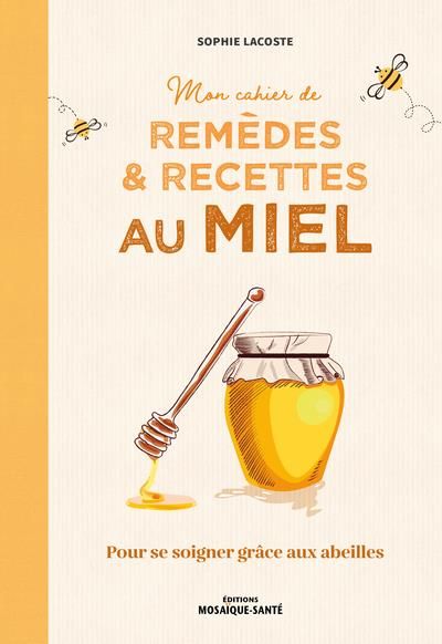 Emprunter Mon cahier de remèdes et recettes au miel. Pour se soigner grâce aux abeilles livre