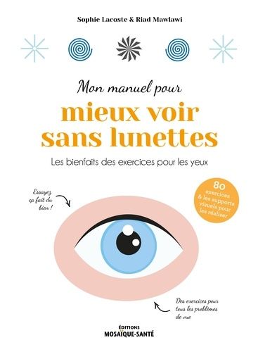 Emprunter Mon manuel pour mieux voir sans lunettes. Les bienfaits des exercices pour les yeux livre