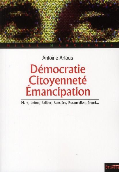 Emprunter Démocratie, citoyenneté, émancipation. Marx, Lefort, Balibar, Rancière, Rosanvallon, Negri... livre