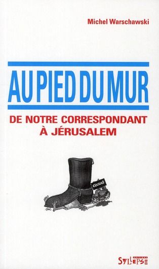 Emprunter Au pied du mur. De notre correspondance à Jérusalem livre