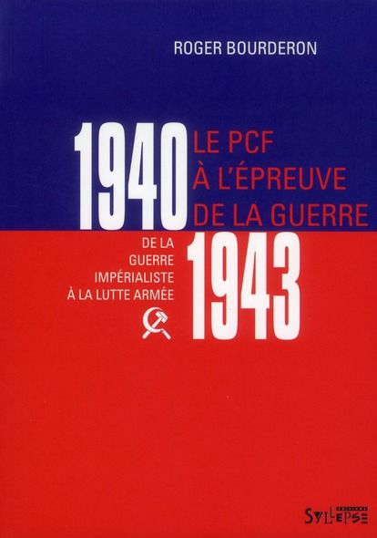 Emprunter Le PCF à l'épreuve de la guerre, 1940-1943. De la guerre impérialiste à la lutte armée livre