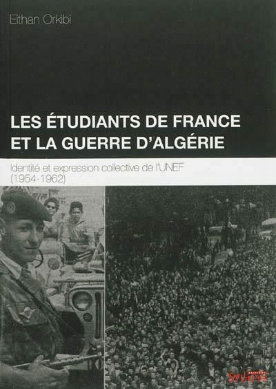 Emprunter Les étudiants de France et la guerre d?Algérie. Identité et expression collective de l?UNEF (1954-19 livre