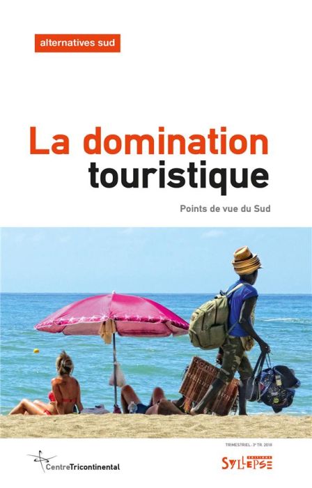 Emprunter Alternatives Sud Volume 25-2018/3 : La domination touristique. Points de vue du Sud livre