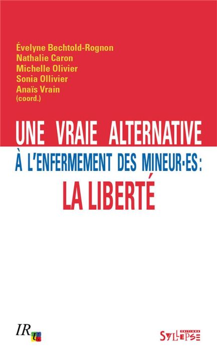 Emprunter Une vraie alternative à l'enfermement des mineur-es : la liberté livre