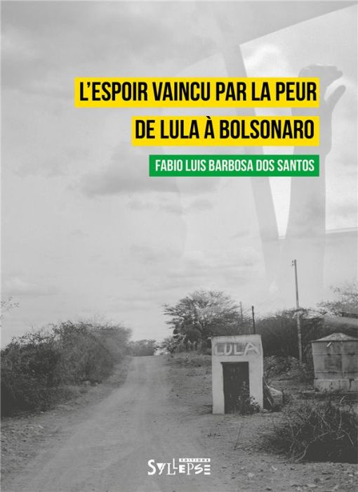 Emprunter L'espoir vaincu par la peur. De Lula à Bolsonaro livre