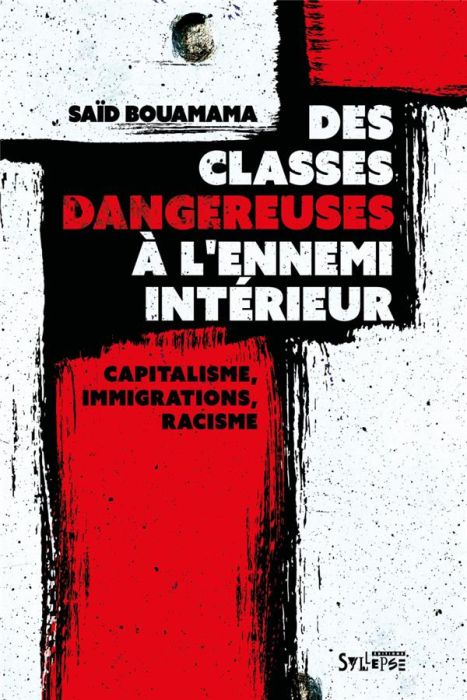 Emprunter Des classes dangereuses à l'ennemi intérieur. Capitalisme, immigrations, racisme livre